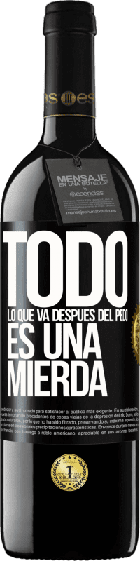 39,95 € | Vino Tinto Edición RED MBE Reserva Todo lo que va después del pedo es una mierda Etiqueta Negra. Etiqueta personalizable Reserva 12 Meses Cosecha 2016 Tempranillo