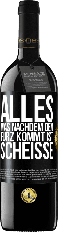 39,95 € | Rotwein RED Ausgabe MBE Reserve Alles was nachdem dem Furz kommt ist Scheiße Schwarzes Etikett. Anpassbares Etikett Reserve 12 Monate Ernte 2015 Tempranillo