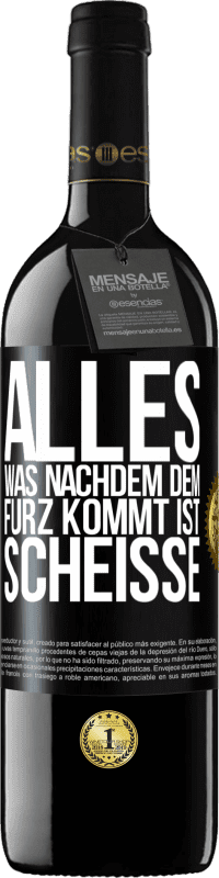 39,95 € | Rotwein RED Ausgabe MBE Reserve Alles was nachdem dem Furz kommt ist Scheiße Schwarzes Etikett. Anpassbares Etikett Reserve 12 Monate Ernte 2016 Tempranillo