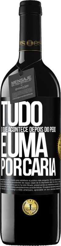 39,95 € | Vinho tinto Edição RED MBE Reserva Tudo o que acontece depois do peido é uma porcaria Etiqueta Preta. Etiqueta personalizável Reserva 12 Meses Colheita 2015 Tempranillo