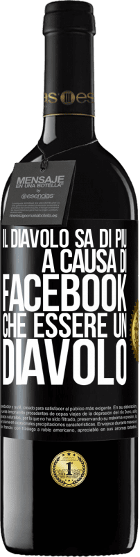 39,95 € | Vino rosso Edizione RED MBE Riserva Il diavolo sa di più a causa di Facebook che essere un diavolo Etichetta Nera. Etichetta personalizzabile Riserva 12 Mesi Raccogliere 2016 Tempranillo