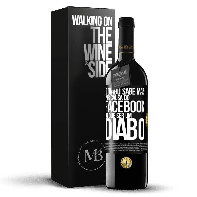 39,95 € Envio grátis | Vinho tinto Edição RED MBE Reserva O diabo sabe mais por causa do Facebook do que ser um diabo Etiqueta Preta. Etiqueta personalizável Reserva 12 Meses Colheita 2016 Tempranillo