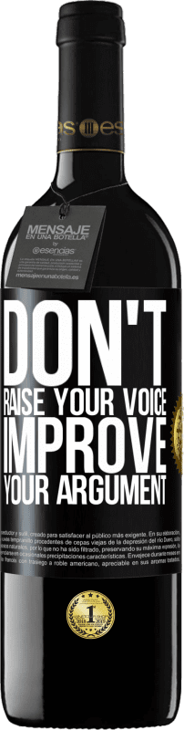 «Don't raise your voice, improve your argument» RED Edition MBE Reserve