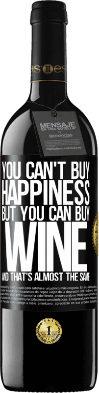 39,95 € | Красное вино Издание RED MBE Бронировать Вы не можете купить счастье, но вы можете купить вино, и это почти то же самое Черная метка. Настраиваемая этикетка Бронировать 12 Месяцы Урожай 2014 Tempranillo