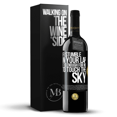 «If I stumble in your lap it is enough for me to touch the sky» RED Edition Crianza 6 Months
