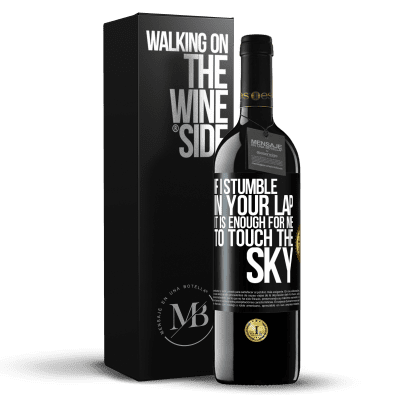«If I stumble in your lap it is enough for me to touch the sky» RED Edition MBE Reserve