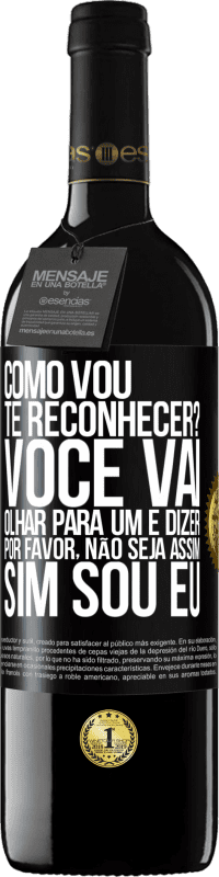 39,95 € Envio grátis | Vinho tinto Edição RED MBE Reserva Como vou te reconhecer? Você vai olhar para um e dizer por favor, não seja assim. Que eu sou Etiqueta Preta. Etiqueta personalizável Reserva 12 Meses Colheita 2014 Tempranillo