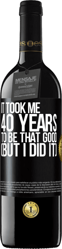 «Мне понадобилось 40 лет, чтобы быть таким хорошим (но я сделал это)» Издание RED MBE Бронировать