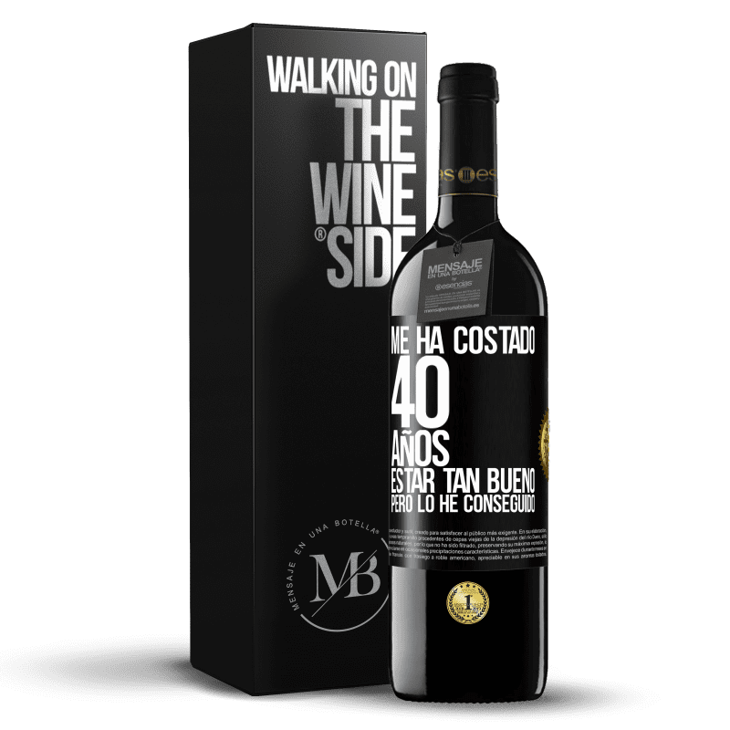 39,95 € Envío gratis | Vino Tinto Edición RED MBE Reserva Me ha costado 40 años estar tan bueno (Pero lo he conseguido) Etiqueta Negra. Etiqueta personalizable Reserva 12 Meses Cosecha 2015 Tempranillo