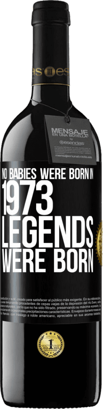 39,95 € Free Shipping | Red Wine RED Edition MBE Reserve No babies were born in 1973. Legends were born Black Label. Customizable label Reserve 12 Months Harvest 2014 Tempranillo