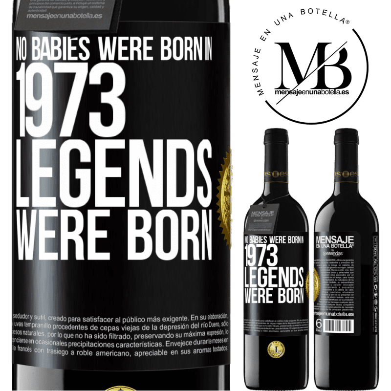 24,95 € Free Shipping | Red Wine RED Edition Crianza 6 Months No babies were born in 1973. Legends were born Black Label. Customizable label Aging in oak barrels 6 Months Harvest 2019 Tempranillo