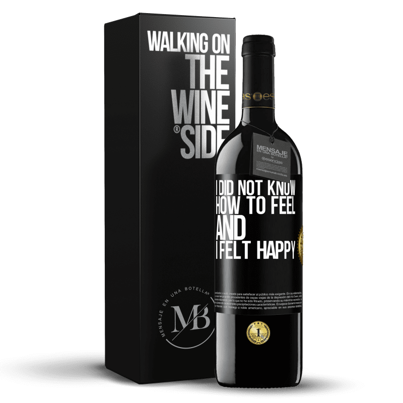 39,95 € Free Shipping | Red Wine RED Edition MBE Reserve I did not know how to feel and I felt happy Black Label. Customizable label Reserve 12 Months Harvest 2015 Tempranillo