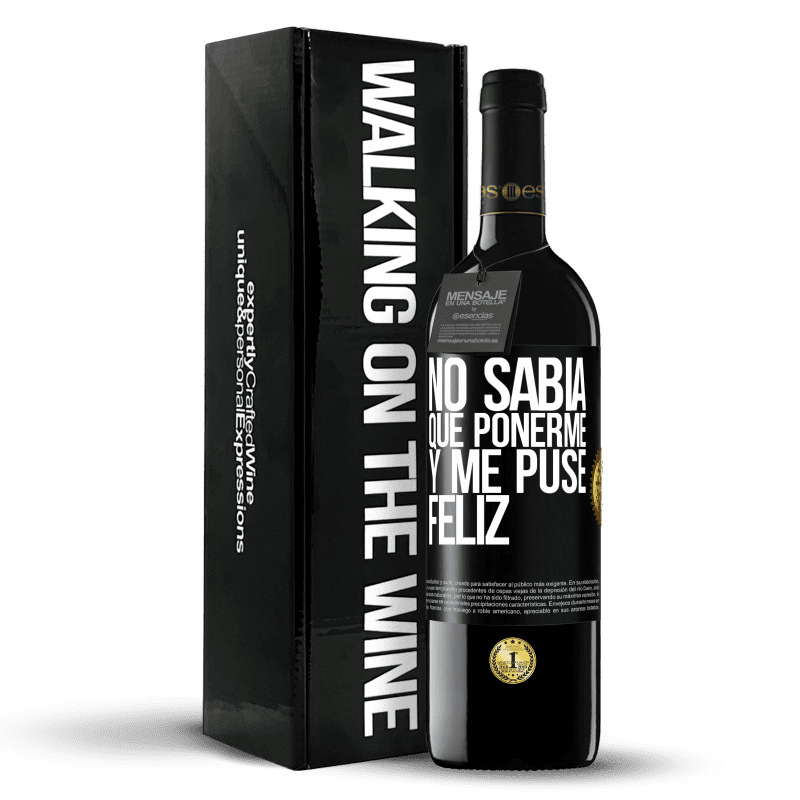 39,95 € Envío gratis | Vino Tinto Edición RED MBE Reserva No sabía que ponerme y me puse feliz Etiqueta Negra. Etiqueta personalizable Reserva 12 Meses Cosecha 2015 Tempranillo