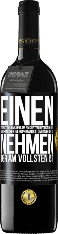 Kostenloser Versand | Rotwein RED Ausgabe MBE Reserve Einen Tag bist du jung und am nächsten riechst du alle Weichmacher im Supermarkt, um dann den zu nehmen, der am vollsten ist Schwarzes Etikett. Anpassbares Etikett Reserve 12 Monate Ernte 2014 Tempranillo