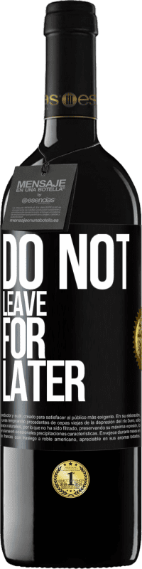 39,95 € | Red Wine RED Edition MBE Reserve Do not leave for later Black Label. Customizable label Reserve 12 Months Harvest 2015 Tempranillo