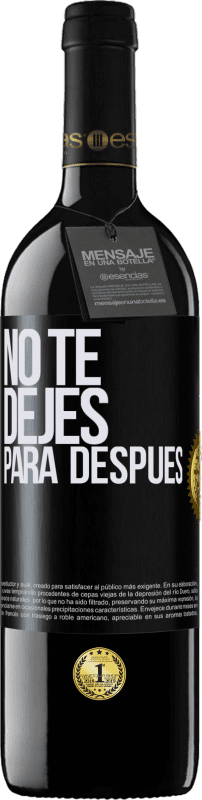 39,95 € | Vino Tinto Edición RED MBE Reserva No te dejes para después Etiqueta Negra. Etiqueta personalizable Reserva 12 Meses Cosecha 2015 Tempranillo