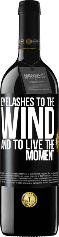 «Eyelashes to the wind and to live in the moment» RED Edition MBE Reserve