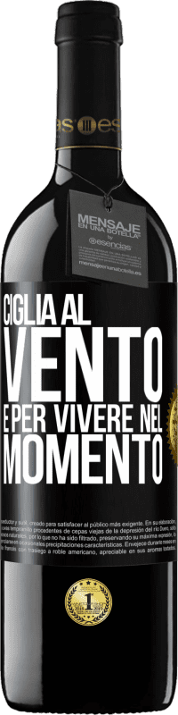 39,95 € | Vino rosso Edizione RED MBE Riserva Ciglia al vento e per vivere nel momento Etichetta Nera. Etichetta personalizzabile Riserva 12 Mesi Raccogliere 2015 Tempranillo