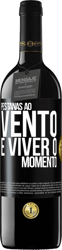 39,95 € Envio grátis | Vinho tinto Edição RED MBE Reserva Pestanas ao vento e viver o momento Etiqueta Preta. Etiqueta personalizável Reserva 12 Meses Colheita 2016 Tempranillo