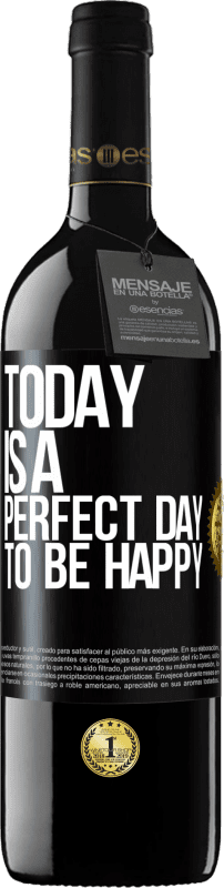 39,95 € | Red Wine RED Edition MBE Reserve Today is a perfect day to be happy Black Label. Customizable label Reserve 12 Months Harvest 2015 Tempranillo