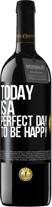 39,95 € | Red Wine RED Edition MBE Reserve Today is a perfect day to be happy Black Label. Customizable label Reserve 12 Months Harvest 2016 Tempranillo