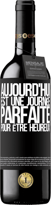 39,95 € | Vin rouge Édition RED MBE Réserve Aujourd'hui est une journée parfaite pour être heureux Étiquette Noire. Étiquette personnalisable Réserve 12 Mois Récolte 2015 Tempranillo