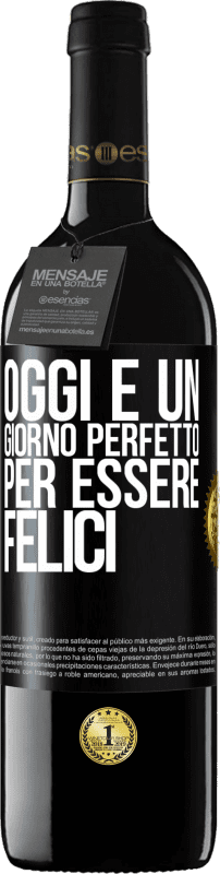 Spedizione Gratuita | Vino rosso Edizione RED MBE Riserva Oggi è un giorno perfetto per essere felici Etichetta Nera. Etichetta personalizzabile Riserva 12 Mesi Raccogliere 2014 Tempranillo