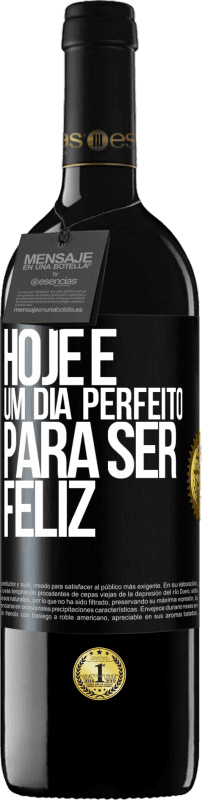 39,95 € | Vinho tinto Edição RED MBE Reserva Hoje é um dia perfeito para ser feliz Etiqueta Preta. Etiqueta personalizável Reserva 12 Meses Colheita 2015 Tempranillo