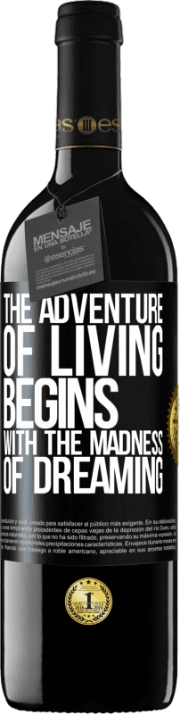 39,95 € Free Shipping | Red Wine RED Edition MBE Reserve The adventure of living begins with the madness of dreaming Black Label. Customizable label Reserve 12 Months Harvest 2016 Tempranillo