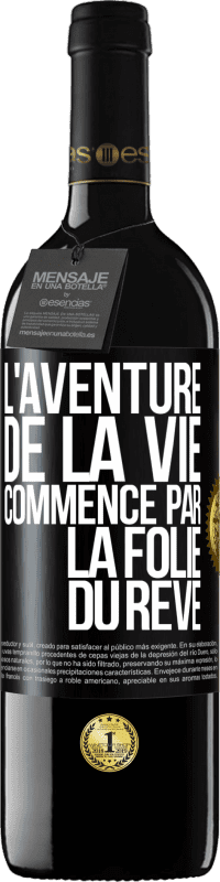 39,95 € Envoi gratuit | Vin rouge Édition RED MBE Réserve L'aventure de la vie commence par la folie du rêve Étiquette Noire. Étiquette personnalisable Réserve 12 Mois Récolte 2015 Tempranillo