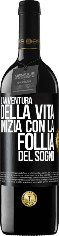 39,95 € Spedizione Gratuita | Vino rosso Edizione RED MBE Riserva L'avventura della vita inizia con la follia del sogno Etichetta Nera. Etichetta personalizzabile Riserva 12 Mesi Raccogliere 2016 Tempranillo