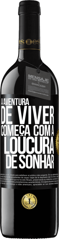 39,95 € Envio grátis | Vinho tinto Edição RED MBE Reserva A aventura de viver começa com a loucura de sonhar Etiqueta Preta. Etiqueta personalizável Reserva 12 Meses Colheita 2015 Tempranillo