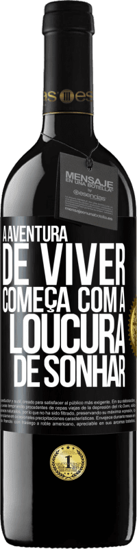 39,95 € Envio grátis | Vinho tinto Edição RED MBE Reserva A aventura de viver começa com a loucura de sonhar Etiqueta Preta. Etiqueta personalizável Reserva 12 Meses Colheita 2016 Tempranillo