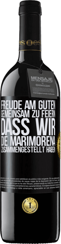39,95 € Kostenloser Versand | Rotwein RED Ausgabe MBE Reserve Freude am Guten, gemeinsam zu feiern, dass wir die Marimorena zusammengestellt haben Schwarzes Etikett. Anpassbares Etikett Reserve 12 Monate Ernte 2016 Tempranillo
