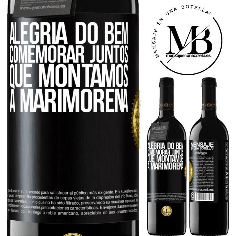 39,95 € Envio grátis | Vinho tinto Edição RED MBE Reserva Alegria do bem, comemorar juntos que montamos a marimorena Etiqueta Preta. Etiqueta personalizável Reserva 12 Meses Colheita 2016 Tempranillo