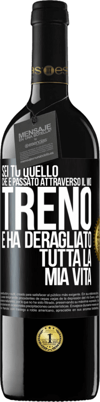 39,95 € | Vino rosso Edizione RED MBE Riserva Sei tu quello che è passato attraverso il mio treno e ha deragliato tutta la mia vita Etichetta Nera. Etichetta personalizzabile Riserva 12 Mesi Raccogliere 2015 Tempranillo