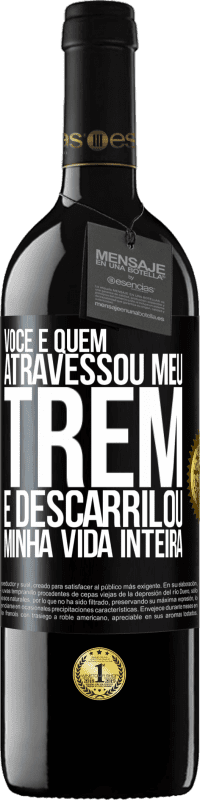 39,95 € Envio grátis | Vinho tinto Edição RED MBE Reserva Você é quem atravessou meu trem e descarrilou minha vida inteira Etiqueta Preta. Etiqueta personalizável Reserva 12 Meses Colheita 2016 Tempranillo