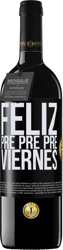 39,95 € Envío gratis | Vino Tinto Edición RED MBE Reserva Feliz pre pre pre viernes Etiqueta Negra. Etiqueta personalizable Reserva 12 Meses Cosecha 2015 Tempranillo