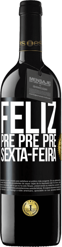 39,95 € Envio grátis | Vinho tinto Edição RED MBE Reserva Feliz pré pré pré sexta-feira Etiqueta Preta. Etiqueta personalizável Reserva 12 Meses Colheita 2015 Tempranillo