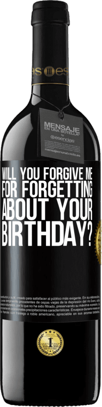 39,95 € Free Shipping | Red Wine RED Edition MBE Reserve Will you forgive me for forgetting about your birthday? Black Label. Customizable label Reserve 12 Months Harvest 2016 Tempranillo