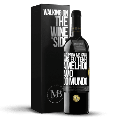 «Não para me gabar, mas eu tenho a melhor avó do mundo» Edição RED MBE Reserva