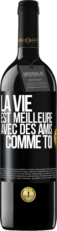 39,95 € Envoi gratuit | Vin rouge Édition RED MBE Réserve La vie est meilleure avec des amis comme toi Étiquette Noire. Étiquette personnalisable Réserve 12 Mois Récolte 2015 Tempranillo