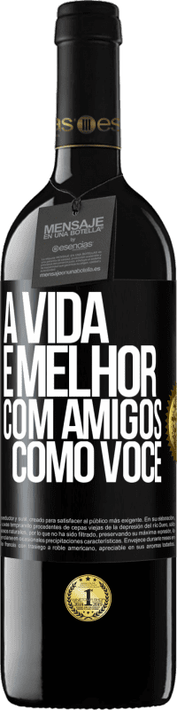 39,95 € | Vinho tinto Edição RED MBE Reserva A vida é melhor, com amigos como você Etiqueta Preta. Etiqueta personalizável Reserva 12 Meses Colheita 2015 Tempranillo