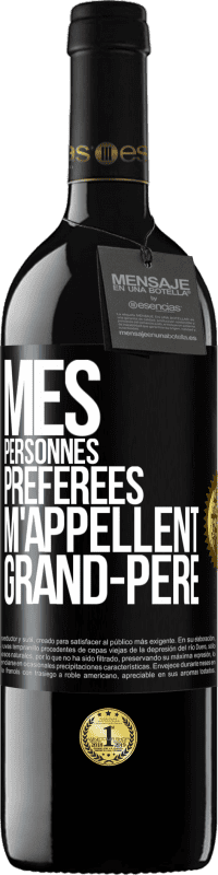 39,95 € | Vin rouge Édition RED MBE Réserve Mes personnes préférées m'appellent grand-père Étiquette Noire. Étiquette personnalisable Réserve 12 Mois Récolte 2015 Tempranillo