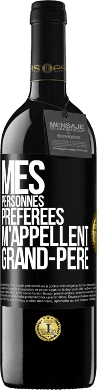 39,95 € Envoi gratuit | Vin rouge Édition RED MBE Réserve Mes personnes préférées m'appellent grand-père Étiquette Noire. Étiquette personnalisable Réserve 12 Mois Récolte 2016 Tempranillo
