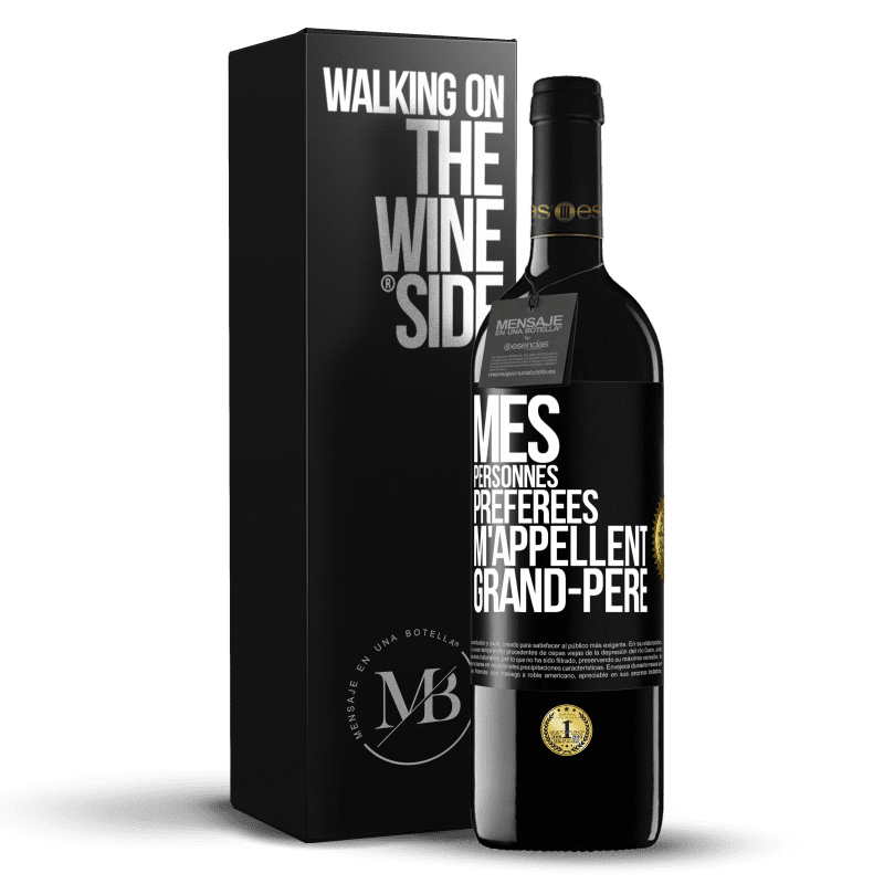 39,95 € Envoi gratuit | Vin rouge Édition RED MBE Réserve Mes personnes préférées m'appellent grand-père Étiquette Noire. Étiquette personnalisable Réserve 12 Mois Récolte 2015 Tempranillo