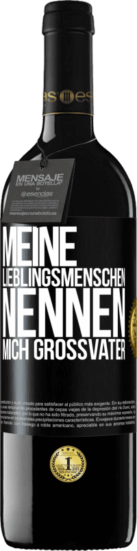 39,95 € Kostenloser Versand | Rotwein RED Ausgabe MBE Reserve Meine Lieblingsmenschen nennen mich Großvater Schwarzes Etikett. Anpassbares Etikett Reserve 12 Monate Ernte 2016 Tempranillo