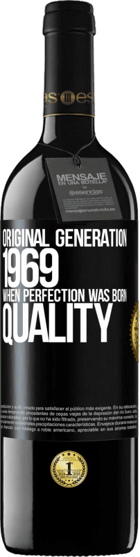 39,95 € | 赤ワイン REDエディション MBE 予約する オリジナル世代。 1969.完璧が生まれたとき。品質 ブラックラベル. カスタマイズ可能なラベル 予約する 12 月 収穫 2014 Tempranillo