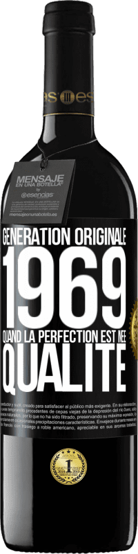 39,95 € | Vin rouge Édition RED MBE Réserve Génération originale 1969. Quand la perfection est née Qualité Étiquette Noire. Étiquette personnalisable Réserve 12 Mois Récolte 2014 Tempranillo
