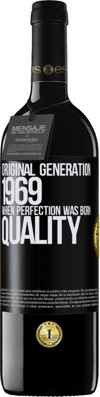 39,95 € | Vino Tinto Edición RED MBE Reserva Original generation. 1969. When perfection was born. Quality Etiqueta Negra. Etiqueta personalizable Reserva 12 Meses Cosecha 2014 Tempranillo